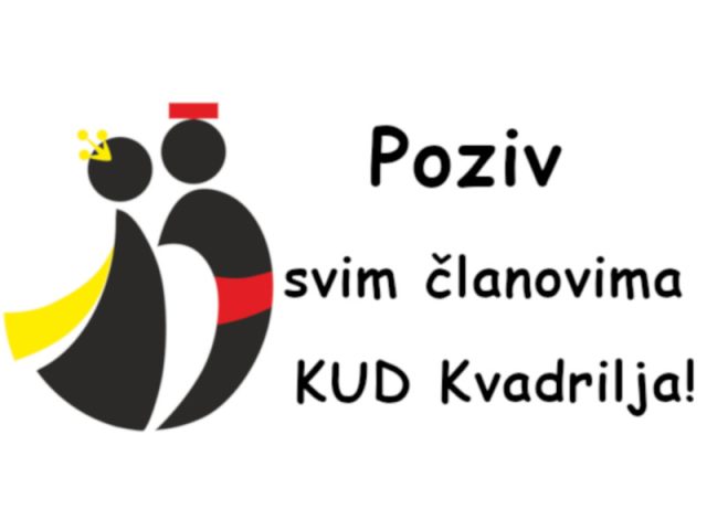 Poziv  svim članovima KUD Kvadrilja!